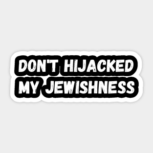Don't Hijacked My Jewishness Sticker